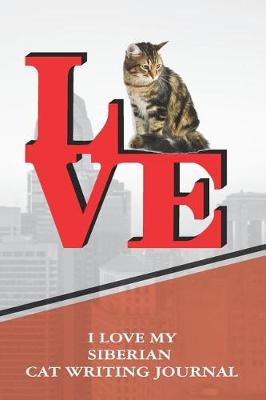 Book cover for I Love My Siberian Cat Writing Journal