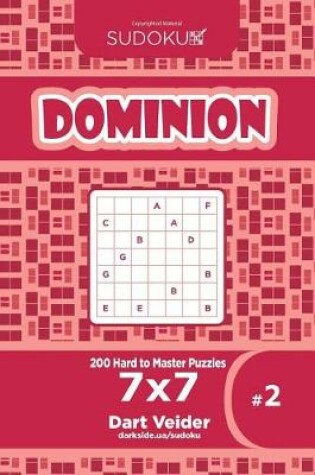 Cover of Sudoku Dominion - 200 Hard to Master Puzzles 7x7 (Volume 2)