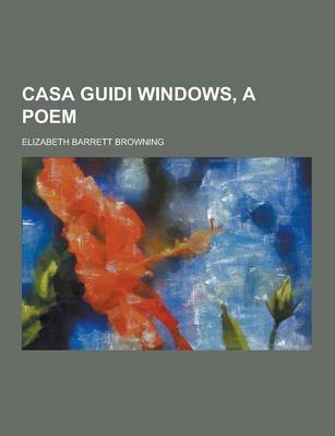 Book cover for Casa Guidi Windows, a Poem