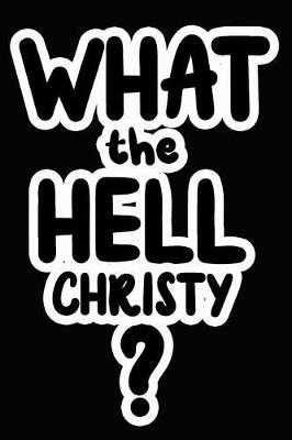 Book cover for What the Hell Christy?