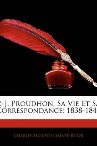 Cover of P.-J. Proudhon, Sa Vie Et Sa Correspondance