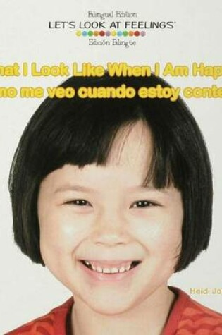 Cover of What I Look Like When I Am Happy / Como Me Veo Cuando Estoy Contento