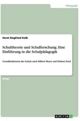 Cover of Schultheorie und Schulforschung. Eine Einfuhrung in die Schulpadagogik