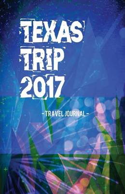 Book cover for Texas Trip 2017 Travel Journal