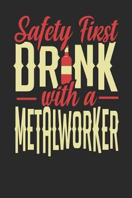 Book cover for Safety First Drink With A Metallworker