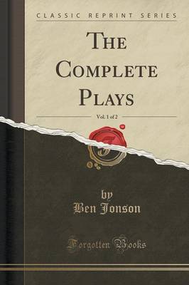 Book cover for The Complete Plays, Vol. 1 of 2 (Classic Reprint)