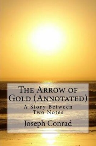 Cover of The Arrow of Gold (Annotated)