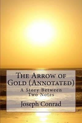 Book cover for The Arrow of Gold (Annotated)