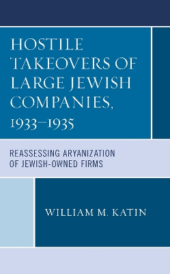 Cover of Hostile Takeovers of Large Jewish Companies, 1933–1935