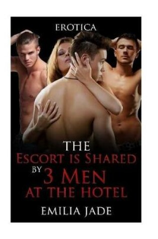 Cover of The Escort is Shared by Three Men at the Hotel