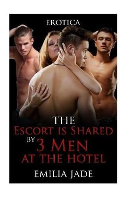 Book cover for The Escort is Shared by Three Men at the Hotel