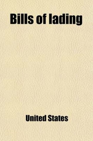 Cover of Bills of Lading; Hearing Before the Committee on Interstate Commerce of the United States Senate on S. 4713 and S. 957 February 16 and 17, March 1, 2,