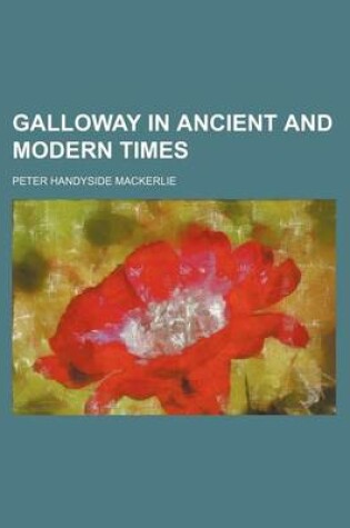 Cover of Galloway in Ancient and Modern Times