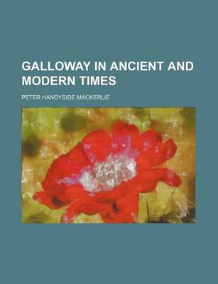 Book cover for Galloway in Ancient and Modern Times