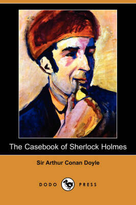 Book cover for The Casebook of Sherlock Holmes (Dodo Press)