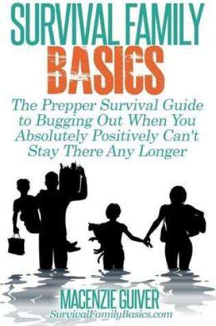Cover of The Prepper Survival Guide to Bugging Out When You Absolutely Positively Can't Stay There Any Longer