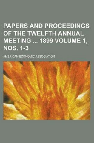 Cover of Papers and Proceedings of the Twelfth Annual Meeting 1899 Volume 1, Nos. 1-3