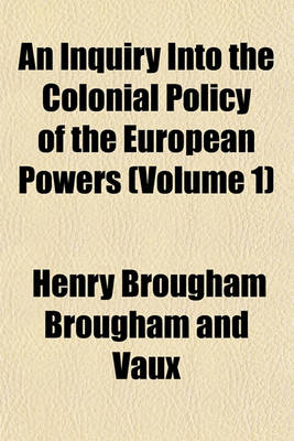 Book cover for An Inquiry Into the Colonial Policy of the European Powers (Volume 1)