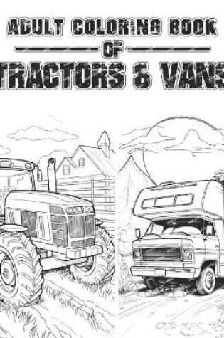 Cover of Adult Coloring Book of Tractors & Vans