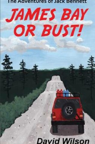 Cover of The Adventures of Jack Bennett James Bay or Bust