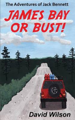 Book cover for The Adventures of Jack Bennett James Bay or Bust