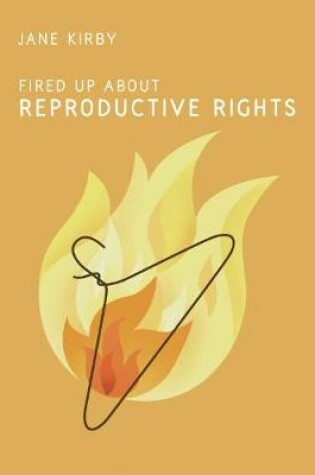 Cover of Fired Up about Reproductive Rights