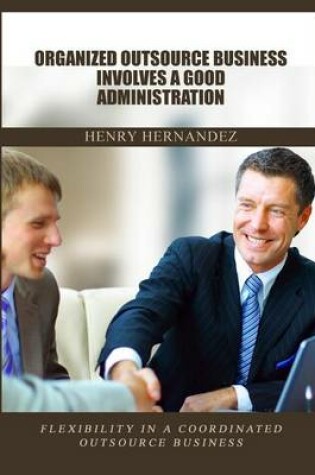 Cover of Organized Outsource Business Involves a Good Administration