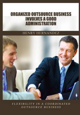 Book cover for Organized Outsource Business Involves a Good Administration
