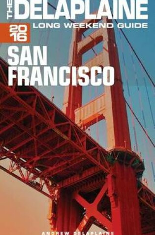 Cover of San Francisco - The Delaplaine 2016 Long Weekend Guide