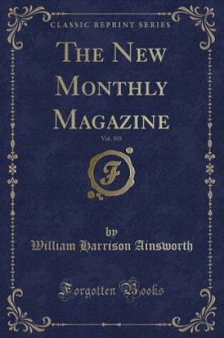 Cover of The New Monthly Magazine, Vol. 105 (Classic Reprint)
