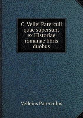 Book cover for C. Vellei Paterculi quae supersunt ex Historiae romanae libris duobus