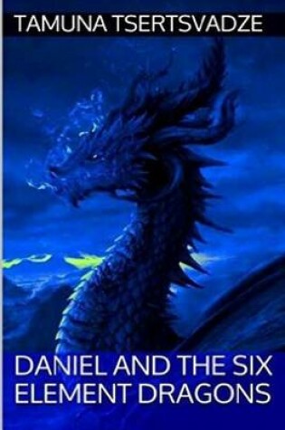 Cover of Daniel and the Six Element Dragons