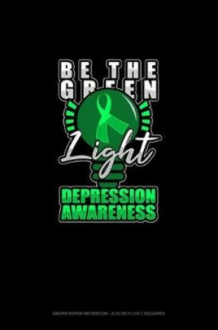 Cover of Be The Green Light Depression Awareness