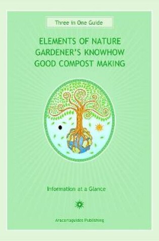 Cover of Elements of Nature / Gardeners Know-How / Good Compost Making