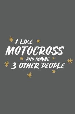 Book cover for I Like Motocross and Maybe 3 Other People