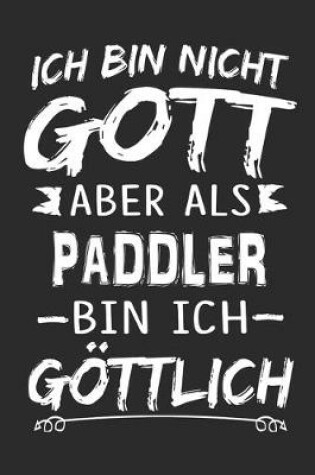 Cover of Ich bin nicht Gott aber als Paddler bin ich goettlich