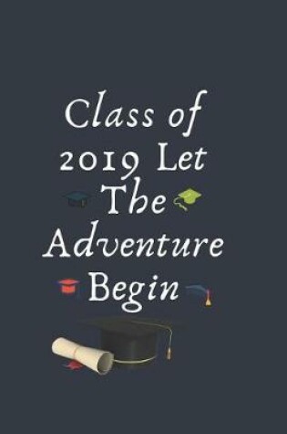 Cover of Class of 2019 Let The Adventure Begin