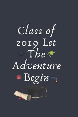 Book cover for Class of 2019 Let The Adventure Begin