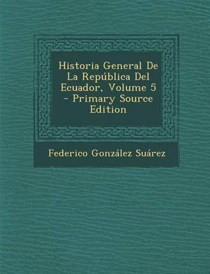 Book cover for Historia General de La Republica del Ecuador, Volume 5