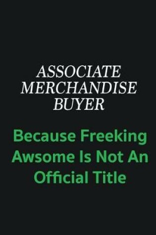 Cover of Associate Merchandise Buyer because freeking awsome is not an official title