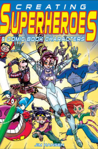 Cover of Creating Superheroes & Comic Book Characters