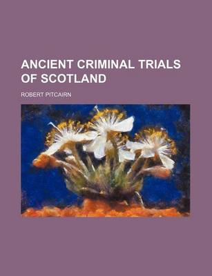 Book cover for Ancient Criminal Trials of Scotland