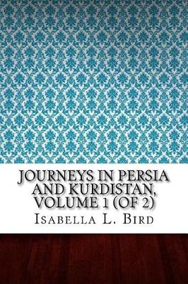 Book cover for Journeys in Persia and Kurdistan, Volume 1 (of 2)