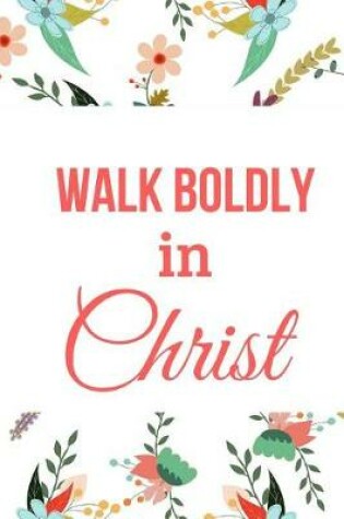 Cover of Walk Boldly in Christ