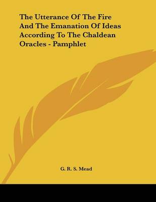 Book cover for The Utterance of the Fire and the Emanation of Ideas According to the Chaldean Oracles - Pamphlet