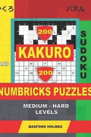 Cover of 200 Kakuro sudoku and 200 Numbricks puzzles medium - hard levels.