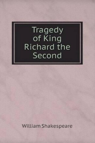 Cover of Tragedy of King Richard the Second