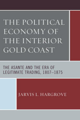 Cover of The Political Economy of the Interior Gold Coast