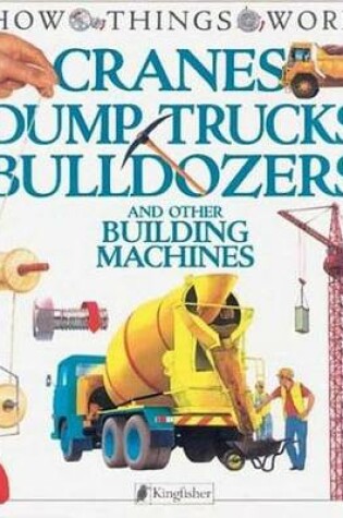 Cover of Cranes, Dump Trucks, Bulldozers