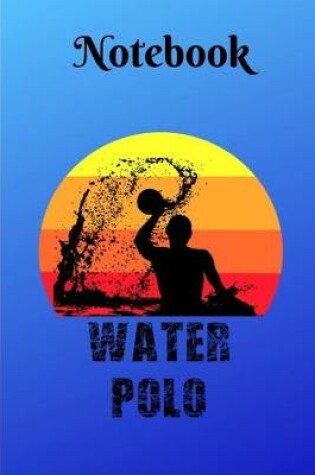 Cover of Water Polo Notebook and Training Journal - 6x9 lined